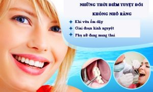 NHỮNG THỜI ĐIỂM TUYỆT ĐỐI KHÔNG NHỔ RĂNG